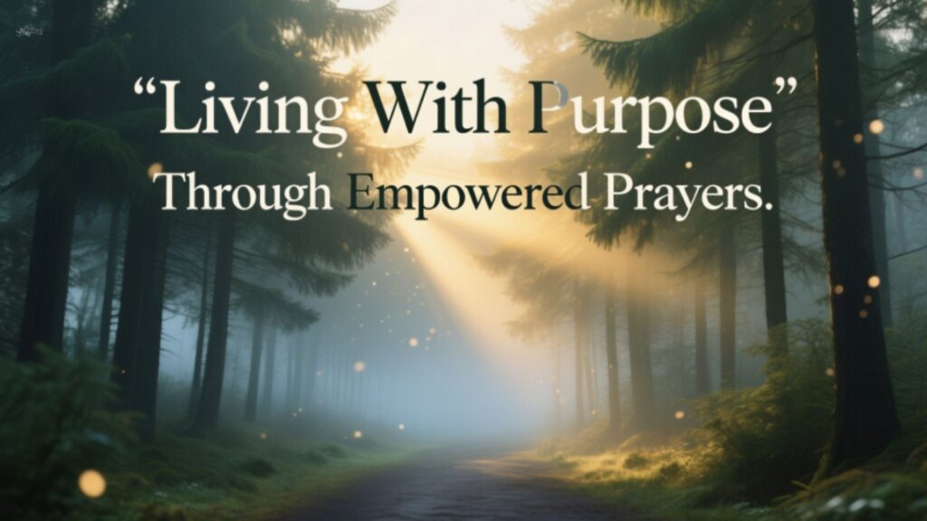 living-with-purpose-through-empowered-prayers